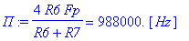 `` := 4*R6*Fp/(R6+R7) = .98800e6*Unit([Hz])