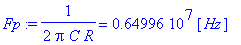 Fp := 1/(2*Pi*C*R) = .64996e7*Unit([Hz])