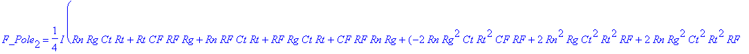 F_Pole[2] = 1/4*I*(Rn*Rg*Ct*Rt+Rt*CF*RF*Rg+Rn*RF*Ct*Rt+RF*Rg*Ct*Rt+CF*RF*Rn*Rg+(-2*Rn*Rg^2*Ct*Rt^2*CF*RF+2*Rn^2*Rg*Ct^2*Rt^2*RF+2*Rn*Rg^2*Ct^2*Rt^2*RF-2*Rn^2*Rg^2*Ct*Rt*CF*RF+2*Rt^2*CF*RF^2*Rg*Rn*Ct+2*...